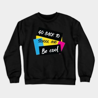 Go back to school and be cool Crewneck Sweatshirt